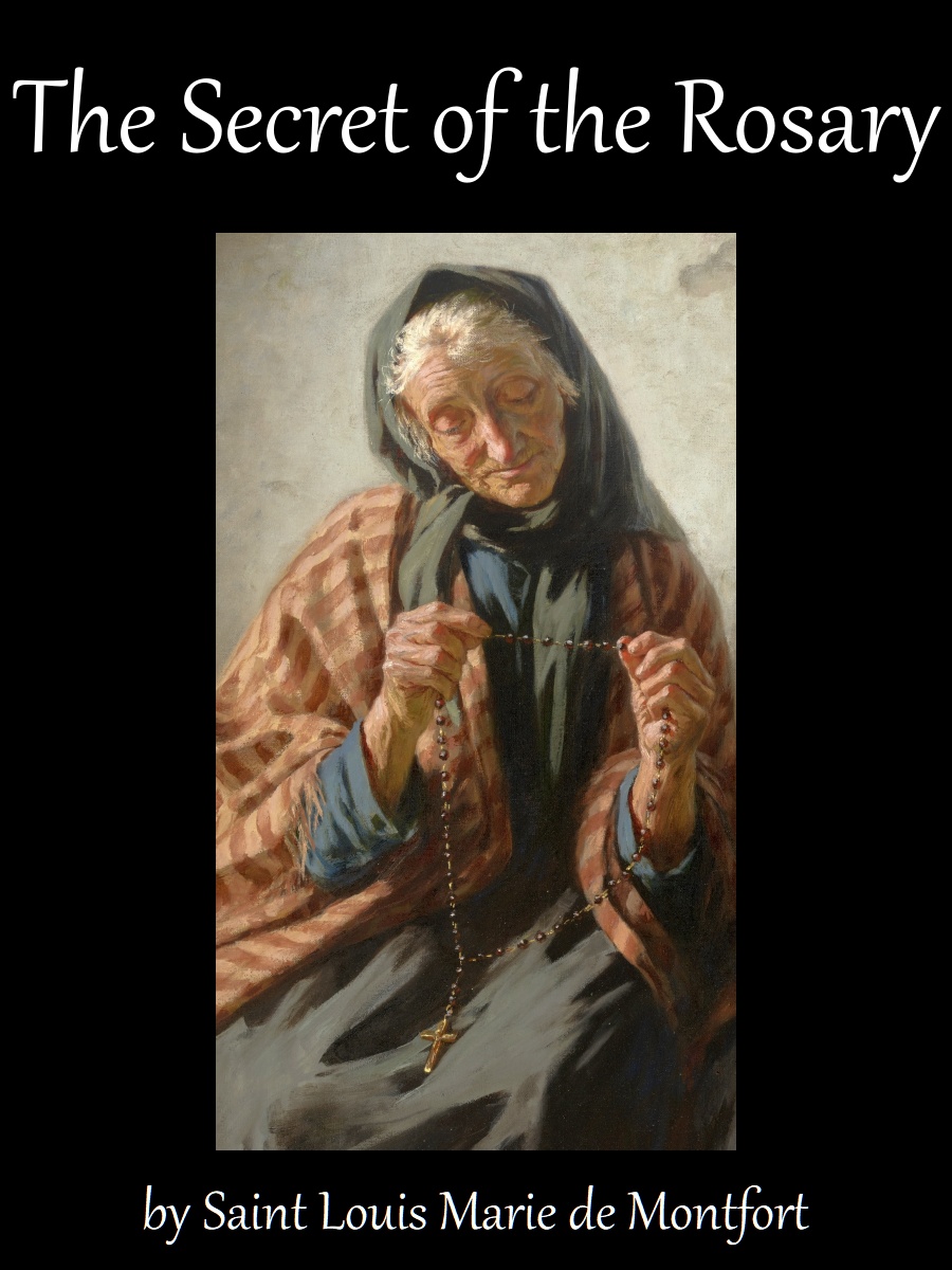 The Secret of the Rosary, by Saint Louis-Marie Grignion de Montfort